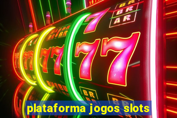 plataforma jogos slots